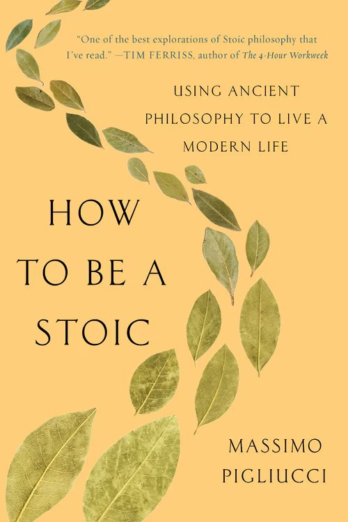 How to Be a Stoic: Using Ancient Philosophy to Live a Modern Life