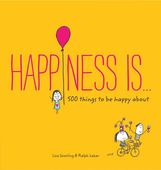 Happiness Is . . .: 500 Things To Be Happy About