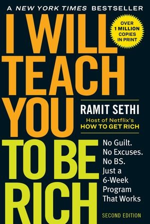 I Will Teach You to Be Rich: No Guilt. No Excuses. Just a 6-Week Program That Works