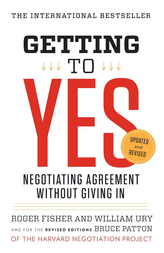 Getting To Yes: Negotiating Agreement Without Giving In